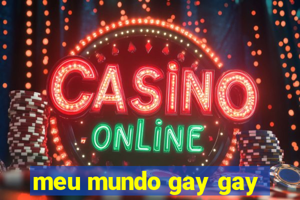 meu mundo gay gay